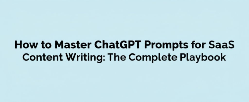 Chatgpt prompts for saas content writing​