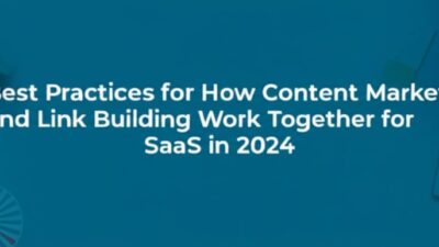 how content marketing and link building work together for saas