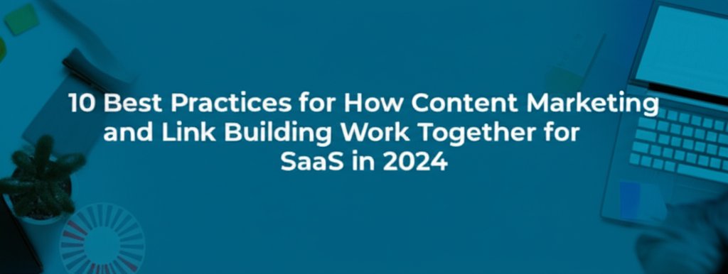 how content marketing and link building work together for saas