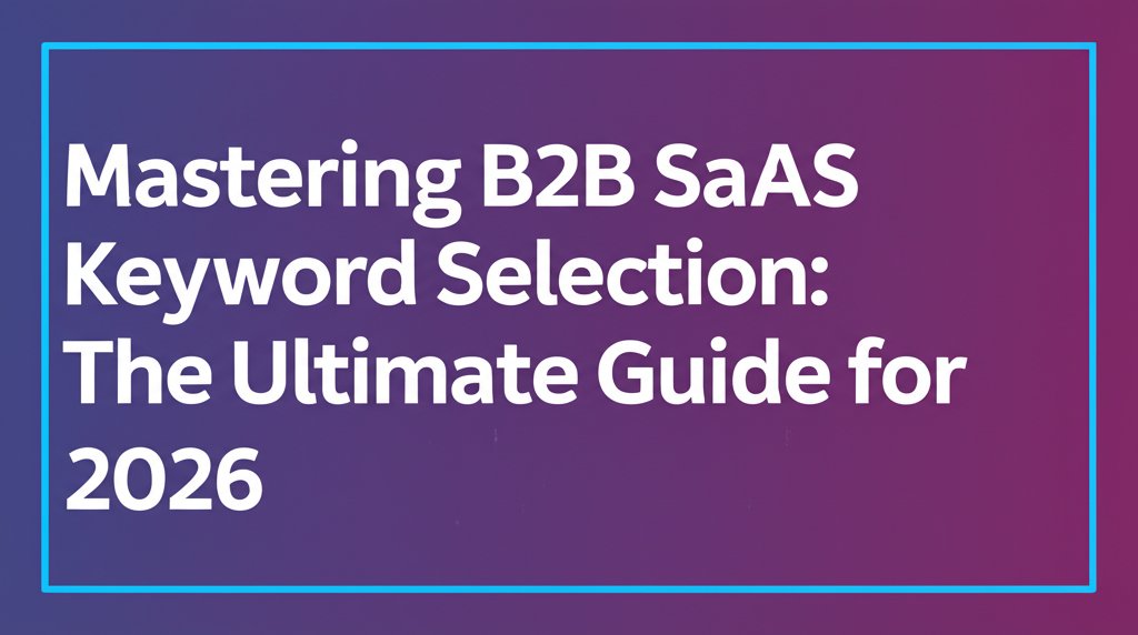 how to choose target keywords for b2b saas seo