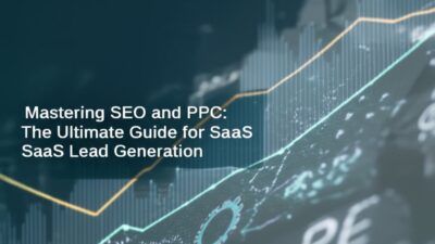 how to combine seo and ppc for saas lead generation