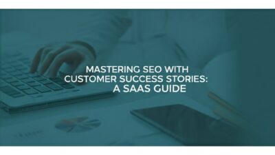 how to use customer success stories in seo for saas