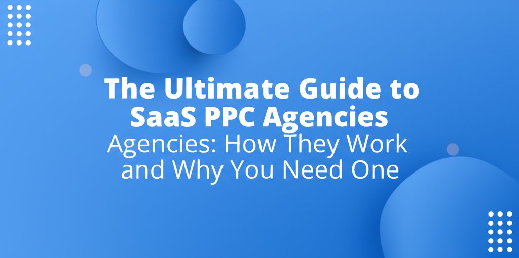 what is saas ppc agency and how do they work